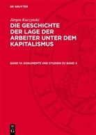 Jürgen Kuczynski - Jürgen Kuczynski: Die Geschichte der Lage der Arbeiter unter dem Kapitalismus. Die Geschichte der Lage der Arbeiter in Deutschland von 1789 bis zur Gegenwart - Teil 1. Band 14: Dokumente und Studien zu Band 4
