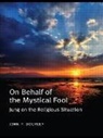 John P Dourley, John P. Dourley, Dourley John P. - On Behalf of the Mystical Fool