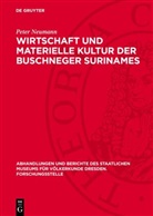 Peter Neumann - Wirtschaft und materielle Kultur der Buschneger Surinames