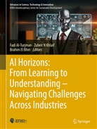 Fadi Al-Turjman, Brahim EL BHIRI, Zuheir N Khlaif, Zuheir N Khlaif - AI Horizons: From Learning to Understanding- Navigating Challenges Across Industries