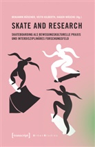 Aladin Cabart, Benjamin Büscher, Veith Kilberth, Hage Wäsche, Hagen Wäsche - Skate and Research - Skateboarding als bewegungskulturelle Praxis und interdisziplinäres Forschungsfeld