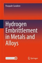 Pasquale Cavaliere - Hydrogen Embrittlement in Metals and Alloys