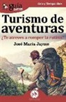 José María Jayme, José María Jayme Bravo - Guíaburros turismo de aventuras : ¿te atreves a romper la rutina?