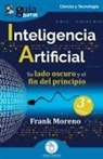 Frank Moreno - GuíaBurros: Inteligencia Artificial: Su lado oscuro y el fin del principio