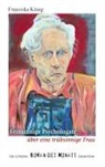 Franziska König - Feinsinnige Psychologate über eine trübsinnige Dame
