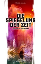 Ulrich C Schreiber, Ulrich C. Schreiber - Die Spiegelung der Zeit