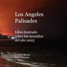 Cristina Berna, Eric Thomsen - Los Angeles Palisades Libro ilustrado sobre los incendios del año 2025