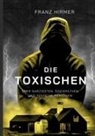 Franz Hirmer - Die Toxischen