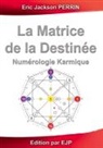 Eric Jackson Perrin - La Matrice de la Destinée