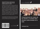 Sarbapriya Ray - Comportamiento de compra de los clientes: un estudio sobre prendas confeccionadas en la India