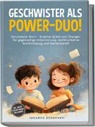 Johanna Bergmann - Geschwister Buch: Geschwister als Power-Duo! Kreative Spiele und Übungen für gegenseitige Unterstützung, kommunikative Konfliktlösung und Gemeinschaft – inkl. Rätsel für unterwegs und zuhause