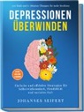 Johannes Seifert - Depressionen überwinden: 100 Tools und 6-Minuten Übungen für mehr Resilienz - Einfache und effektive Strategien für Selbstwirksamkeit, Flexibilität und sozialen Halt - 30-Tage Challenge und Tagebuch