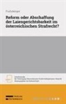 Teresa Fuchsberger, Theresa Fuchsberger, Richard Soyer - Reform oder Abschaffung der Laiengerichtsbarkeit im österreichischen Strafrecht?