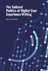 Lara Portmann, Lara (University of Bern) Portmann - Cultural Politics of Digital User Experience Writing