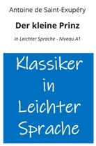 Antoine de Saint-Exupéry, André Graf - Der kleine Prinz: In Leichter Sprache - Niveau A1