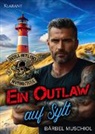 Bärbel Muschiol - Ein Outlaw auf Sylt. Rockerroman