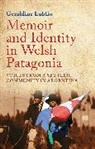 Lublin Geraldine - Memoir and Identity in Welsh Patagonia