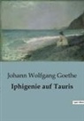 Johann Wolfgang von Goethe - Iphigenie auf Tauris