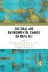 Sonia Haoa Cardinali, Sonia Haoa Cardinali, Kathleen B Ingersoll, Kathleen B. Ingersoll, Daniel W Ingersoll Jr, Daniel W. Ingersoll Jr.... - Cultural and Environmental Change on Rapa Nui