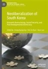 Kyung-Sup Chang, Se-Kyun Kim, Chang Kyung-Sup, Keun Lee, Kim Se-Kyun - Neoliberalization of South Korea