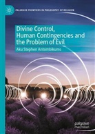Aku Stephen Antombikums - Divine Control, Human Contingencies and the Problem of Evil