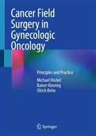 Ulrich Behn, Michael Höckel, Rainer Kimmig - Cancer Field Surgery in Gynecologic Oncology