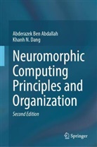 Abderazek Ben Abdallah, Khanh N Dang, Khanh N. Dang - Neuromorphic Computing Principles and Organization