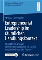 Stefanie Haselwanter - Entrepreneurial Leadership im räumlichen Handlungskontext