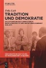 Felix Lieb - Demokratische Kultur und NS-Vergangenheit. Politik, Personal, Prägungen in Bayern 1945-1975 - 4: Tradition und Demokratie