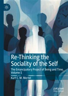 Kurt C M Mertel, Kurt C. M. Mertel - Re-Thinking the Sociality of the Self