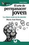 María José Bosch, María José Muñiz Gómez - El arte de permanecer joven : la clave está en tu mente