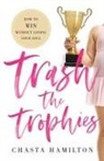 Chasta Hamilton - Trash the Trophies
