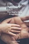 Brian Gibson - Expecting the Unexpected The Dad's First Pregnancy