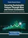 Miltiadis D Lytras, Miltiadis D. Lytras, Sawsan Malik, Patricia Ordóñez de Pablos - Securing Sustainable Futures Through Blue and Green Economies
