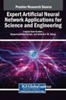 Deepanraj Balakrishnan, Antonio C M Sousa, Antonio C. M. Sousa, Lingala Syam Sundar - Expert Artificial Neural Network Applications for Science and Engineering
