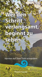 Theres Gasser - Wer den Schritt verlangsamt, beginnt zu sehen