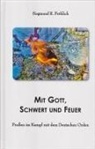 Siegmund R Fröhlich Fröhlich, Siegmund R. Fröhlich Fröhlich - Mit Gott, Schwert und Feuer