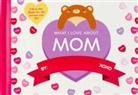 Editors of Thunder Bay Press - What I Love about Mom