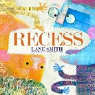 Lane Smith, Smith Lane - Recess