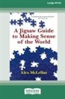 Alex McLellan - A Jigsaw Guide to Making Sense of the World (16pt Large Print Format)