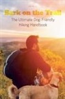 John Byrne - Bark on the Trail The Ultimate Dog-Friendly Hiking Handbook
