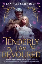 Lyndall Clipstone - Tenderly I am Devoured