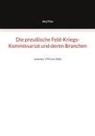 Jörg Titze - Die preußische Feld-Kriegs-Kommissariat und deren Branchen