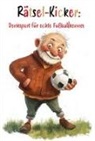 Nanja Holland - Rätsel-Kicker: Denksport für echte Fußballkenner