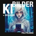 Pola Polanski - KI-Bilder und Gedanken