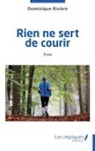 Dominique Rivière - Rien ne sert de courir
