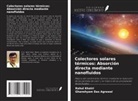 Ghanshyam Das Agrawal, Rahul Khatri - Colectores solares térmicos: Absorción directa mediante nanofluidos