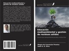 Magno da Conceição Peneluc, Sueli A. H. Silva - Educación medioambiental y gestión de residuos sólidos