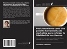 Corentine Labrosse - Posicionamiento como una potente herramienta de marketing para reforzar la fidelidad de los clientes
