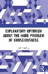 Josh Weisberg, Weisberg Josh - Explanatory Optimism About the Hard Problem of Consciousness